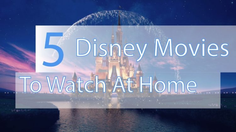 The words "5 Disney Movies To Watch At Home" in blue over the Disney castle.